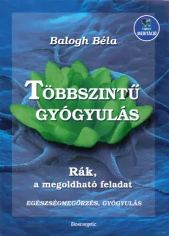 Zdravoveda, ochorenia, choroby Többszintű gyógyulás - Béla Balogh