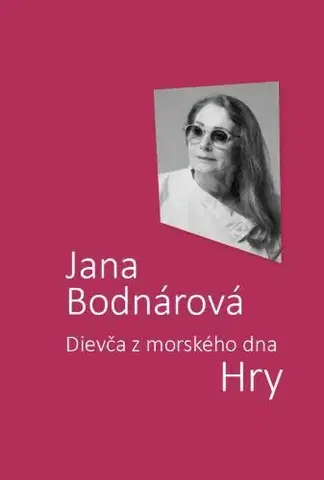 Dráma, divadelné hry, scenáre Dievča z morského dna - Jana Bodnárová