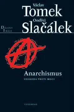 Sociológia, etnológia Anarchismus - Václav Tomek,Ondřej Slačálek