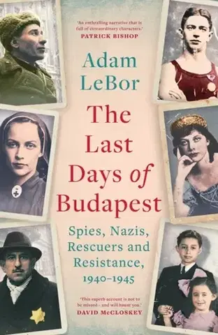 História The Last Days of Budapest - Adam Lebor