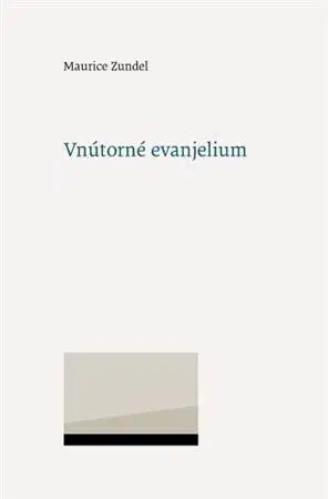 Kresťanstvo Vnútorné evanjelium - Maurice Zundel