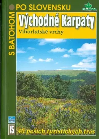 Turistika, skaly Východodné Karpaty – Vihorlatské vrchy 15 - Anton Fogaš,Tibor Kollár,Daniel Kollár