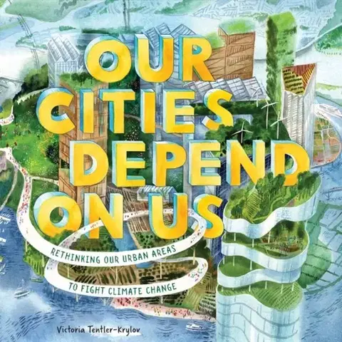 Leporelá, krabičky, puzzle knihy Our Cities Depend on Us - Victoria Tentler-Krylov