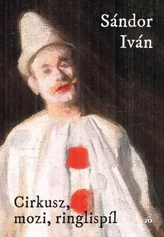 Svetová beletria Cirkusz, mozi, ringlispil - Iván Sándor