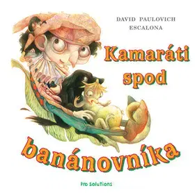 Rozprávky Kamaráti spod banánovníka - Escalona David Paulovich,Zuzana Brunckova