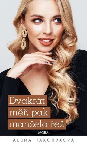 Česká beletria Dvakrát měř, pak manžela řež - Alena Jakoubková
