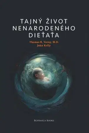 Tehotenstvo a pôrod Tajný život nenarodeného dieťaťa - Thomas R. Verny,John Kelly