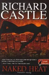 Beletria - ostatné Naked Heat - Meztelen hőség - Richard Castle