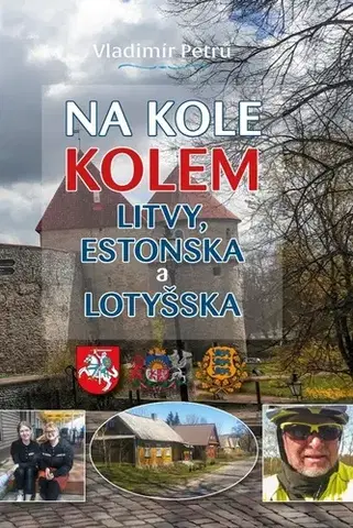 Cestopisy Na kole kolem Litvy, Estonska a Lotyšska - Vladimír Petrů