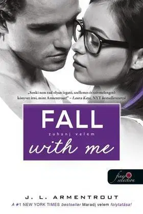 Romantická beletria Fall with Me - Zuhanj velem (Várok rád 4.) - Jennifer L. Armentrout,László Császár