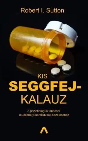 Psychológia, etika Kis seggfejkalauz - Robert I. Sutton