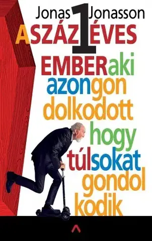 Humor a satira A százegy éves ember, aki azon gondolkodott, hogy túl sokat gondolkodik - Jonas Jonasson
