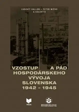 Slovenské a české dejiny Vzostup a pád hospodárskeho vývoja Slovenska 1942 - 1945 - Peter Mičko