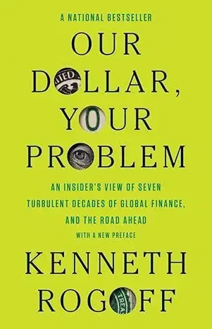 Financie, finančný trh, investovanie Our Dollar, Your Problem - Kenneth S. Rogoff