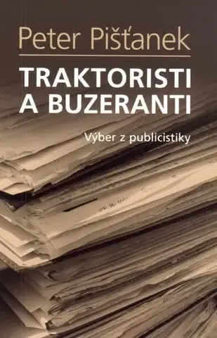 Eseje, úvahy, štúdie Traktoristi a buzeranti - Peter Pišťanek