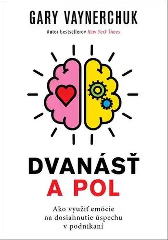 Psychológia, etika Dvanásť a pol - Gary Vaynerchuk