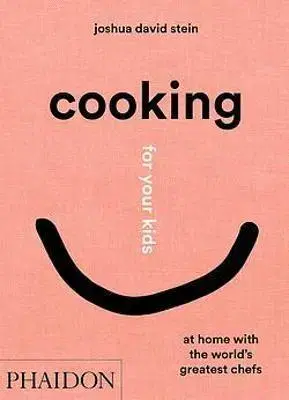 Varíme pre deti a s deťmi Cooking for Your Kids - Joshua David Stein