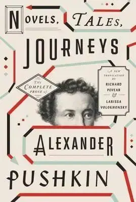 Cudzojazyčná literatúra Novels, Tales, Journeys - The Complete Prose of Alexander Pushkin - Alexander Pushkin,Richard Pevear