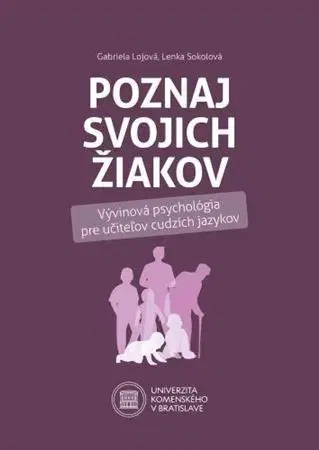 Psychológia, etika Poznaj svojich žiakov - Gabriela Lojová,Lenka Sokolová