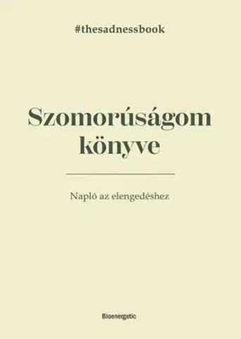 Psychológia, etika Szomorúságom könyve - The Sadness Book - Elias Baar