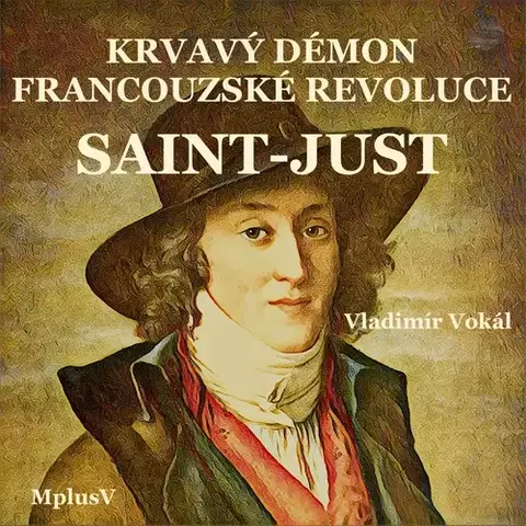 História MplusV Saint-Just – krvavý démon Francouzské revoluce