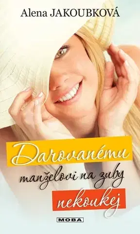 Romantická beletria Darovanému manželovi na zuby nekoukej - Alena Jakoubková
