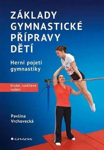 Šport - ostatné Základy gymnastické přípravy dětí, 2., rozšířené vydání - Pavlína Vrchovecká
