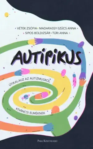 Psychológia, etika AuTipikus - Útikalauz az autizmusról kíváncsi elméknek - Kolektív autorov
