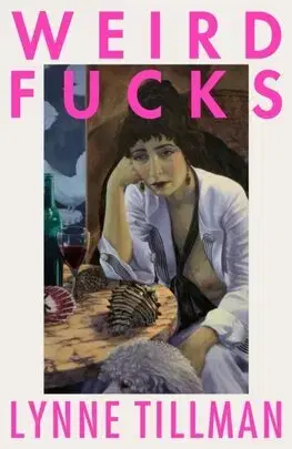 Svetová beletria Weird Fucks - Lynne Tillman