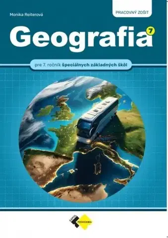 Učebnice pre ZŠ - ostatné Geografia pre 7.ročník špeciálnych základných škôl - pracovný zošit - Monika Reiterová