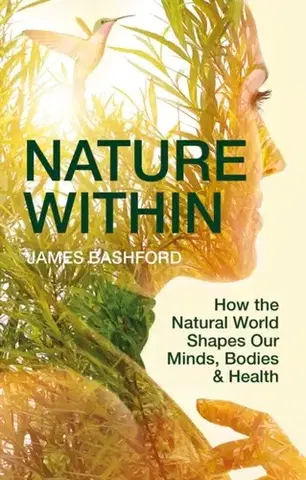 Alternatívna medicína - ostatné Nature Within - James Bashford