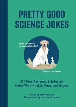 Humor a satira Pretty Good Science Jokes - Steve Mockus,Johnny Sampson