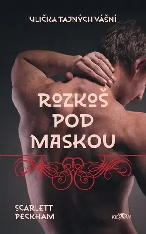 Romantická beletria Ulička tajných vášní: Rozkoš pod maskou - Scarlett Peckham,Soňa Tobiášová