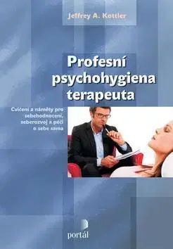 Psychológia, etika Profesní psychohygiena terapeuta - Kottler Jefferey