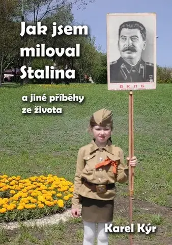 História - ostatné Jak jsem miloval Stalina - Karel Kýr