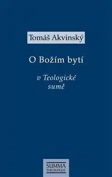 Filozofia Tomáš Akvinský: O Božím bytí v Teologické sumě - Tomáš Akvinský