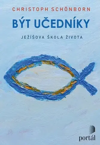 Kresťanstvo Být učedníky - Christoph Schönborn