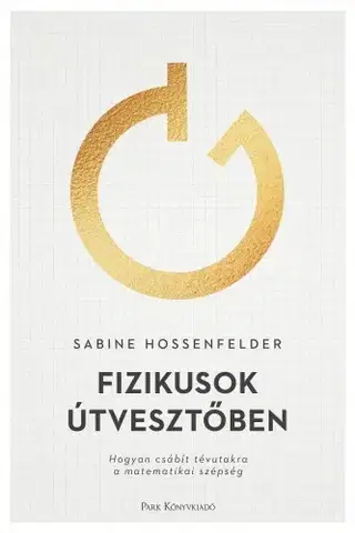 Astronómia, vesmír, fyzika Fizikusok útvesztőben - Sabine Hossenfelder