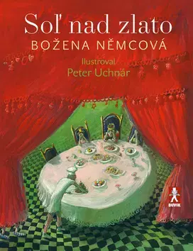 Rozprávky Soľ nad zlato - Božena Němcová,Peter Uchnár