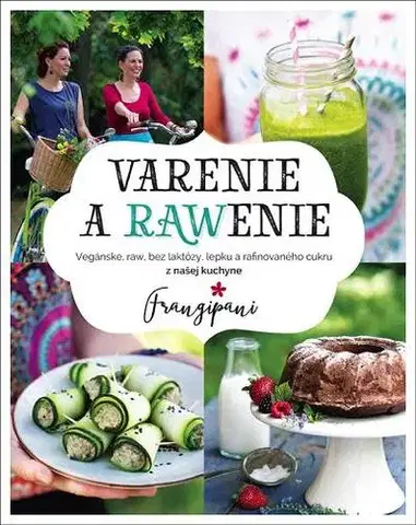 Kuchárky - ostatné Varenie a RAWenie - Francesca Spinelli,Zuzana Sakara Antalíková