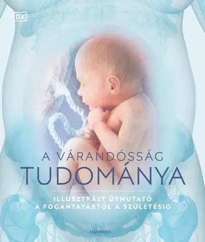 Tehotenstvo a pôrod A várandósság tudománya - Meredith Sheena