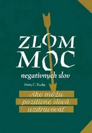 Rozvoj osobnosti Zlom moc negatívnych slov - Mary C. Busha