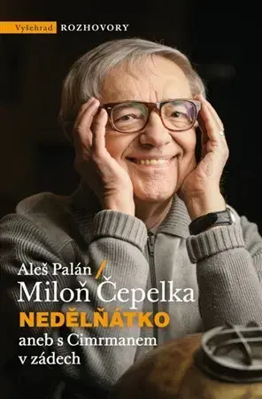 Fejtóny, rozhovory, reportáže Nedělňátko aneb s Cimrmanem v zádech - Miloň Čepelka