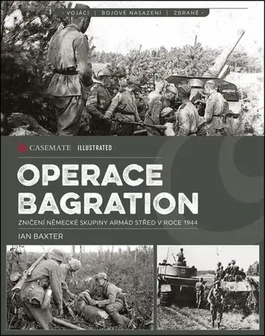 Armáda, zbrane a vojenská technika Operace Bagration - Ian Baxter