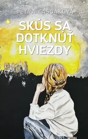 Slovenská beletria Skús sa dotknúť hviezdy - Petra Kaščáková