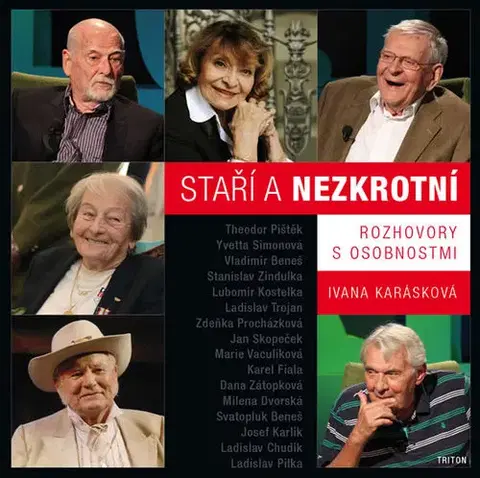 Fejtóny, rozhovory, reportáže Staří a nezkrotní - Ivana Karásková