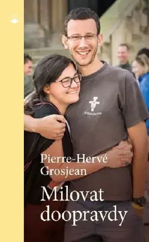 Kresťanstvo Milovat doopravdy - Pierre-Hervé Grosjean