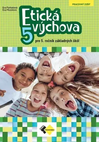 Učebnice pre ZŠ - ostatné Etická výchova pre 5.ročník ZŠ - pracovný zošit - Eva Farkašová,Eva Mozolová