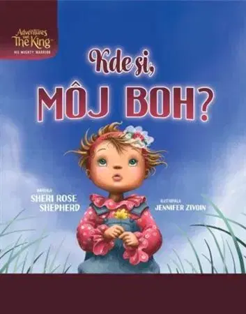 Náboženská literatúra pre deti Kde si, môj Boh? - Shepherd Sheri Rose,Jennifer Zivoin