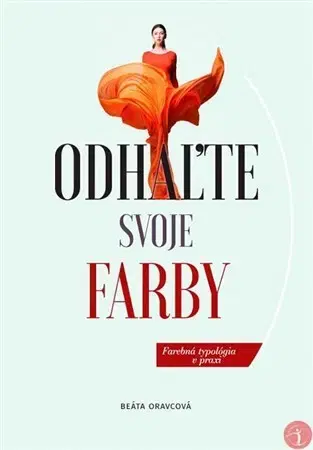 Krása, móda, kozmetika Odhaľte svoje farby - Beáta Oravcová
